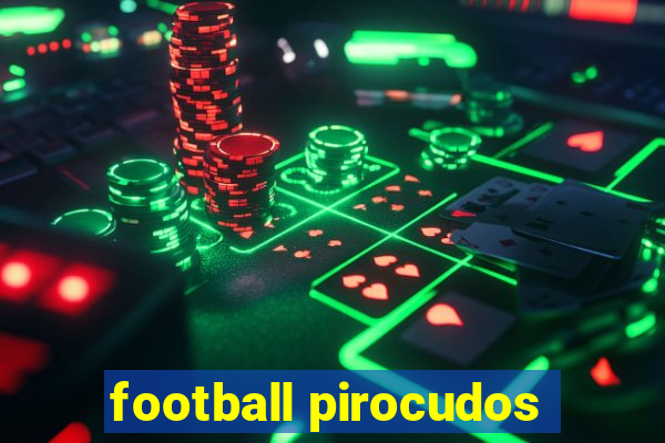 football pirocudos